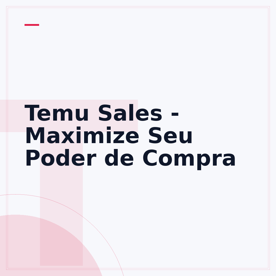 Temu Sales - Maximize Seu Poder de Compra