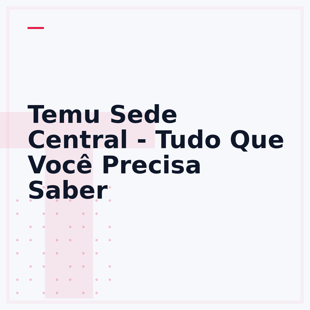 Temu Sede Central - Tudo Que Você Precisa Saber