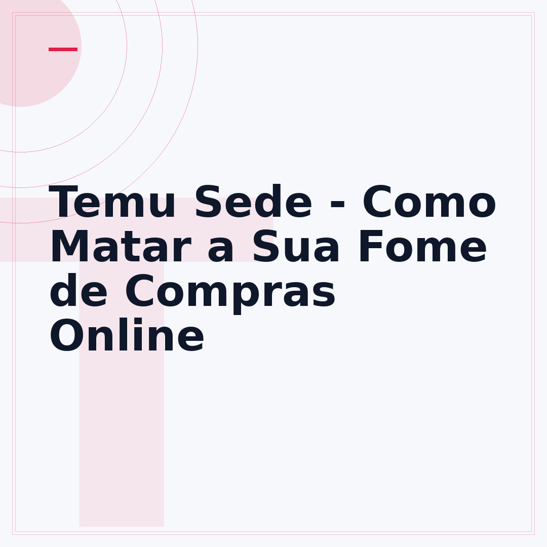 Temu Sede - Como Matar a Sua Fome de Compras Online