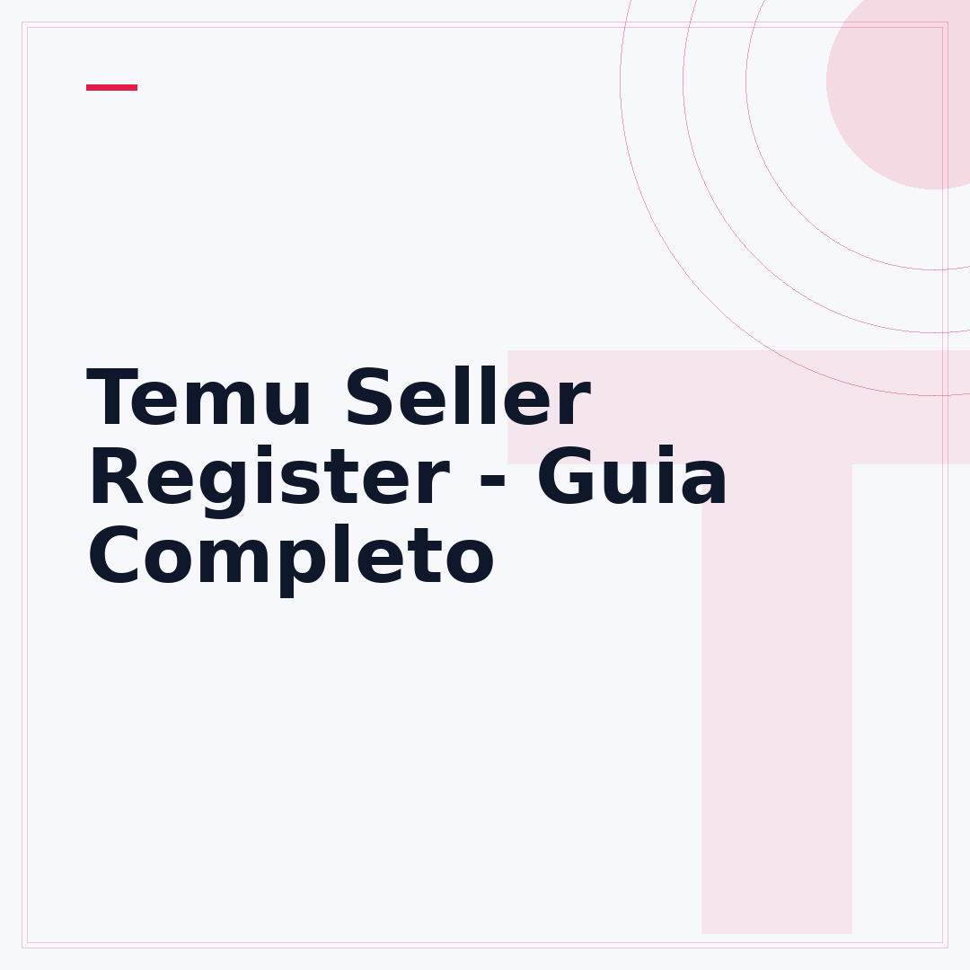 Temu Seller Register - Guia Completo