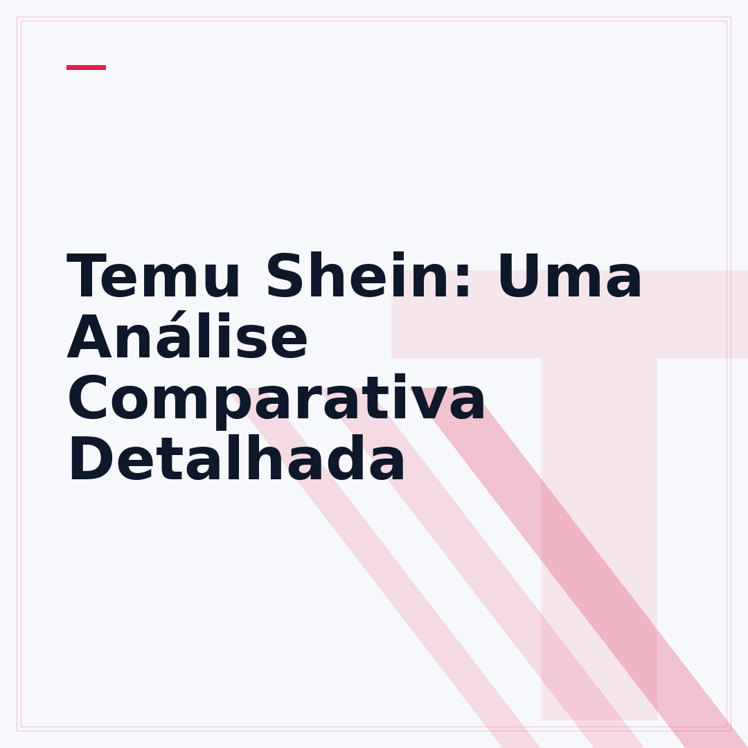Temu Shein: Uma Análise Comparativa Detalhada