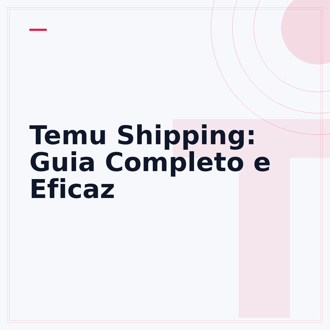 Temu Shipping: Guia Completo e Eficaz
