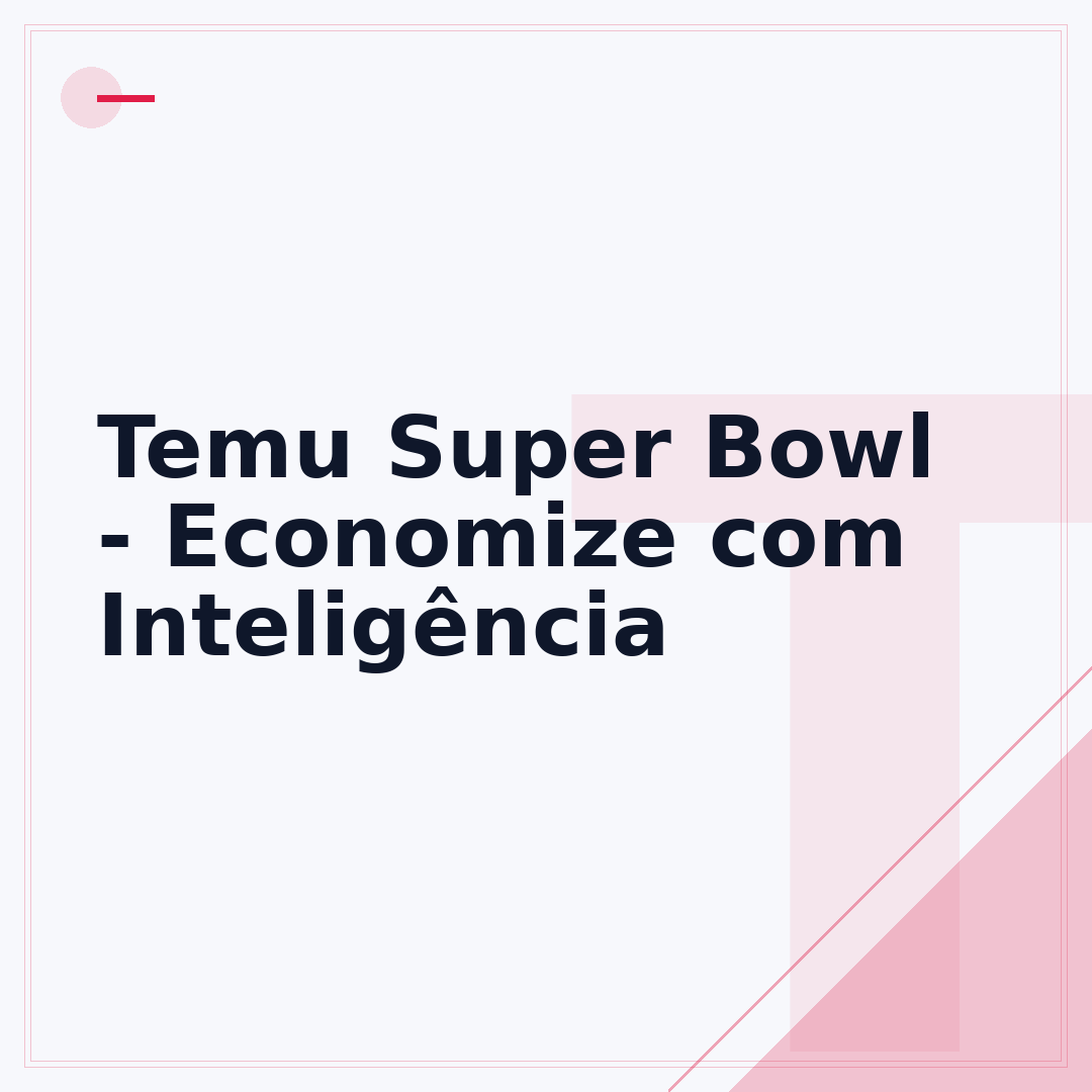 Temu Super Bowl - Economize com Inteligência