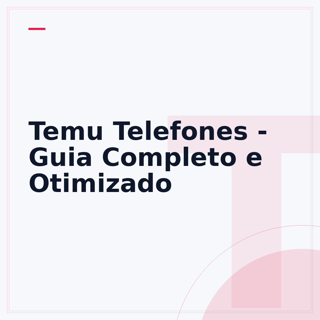 Temu Telefones - Guia Completo e Otimizado