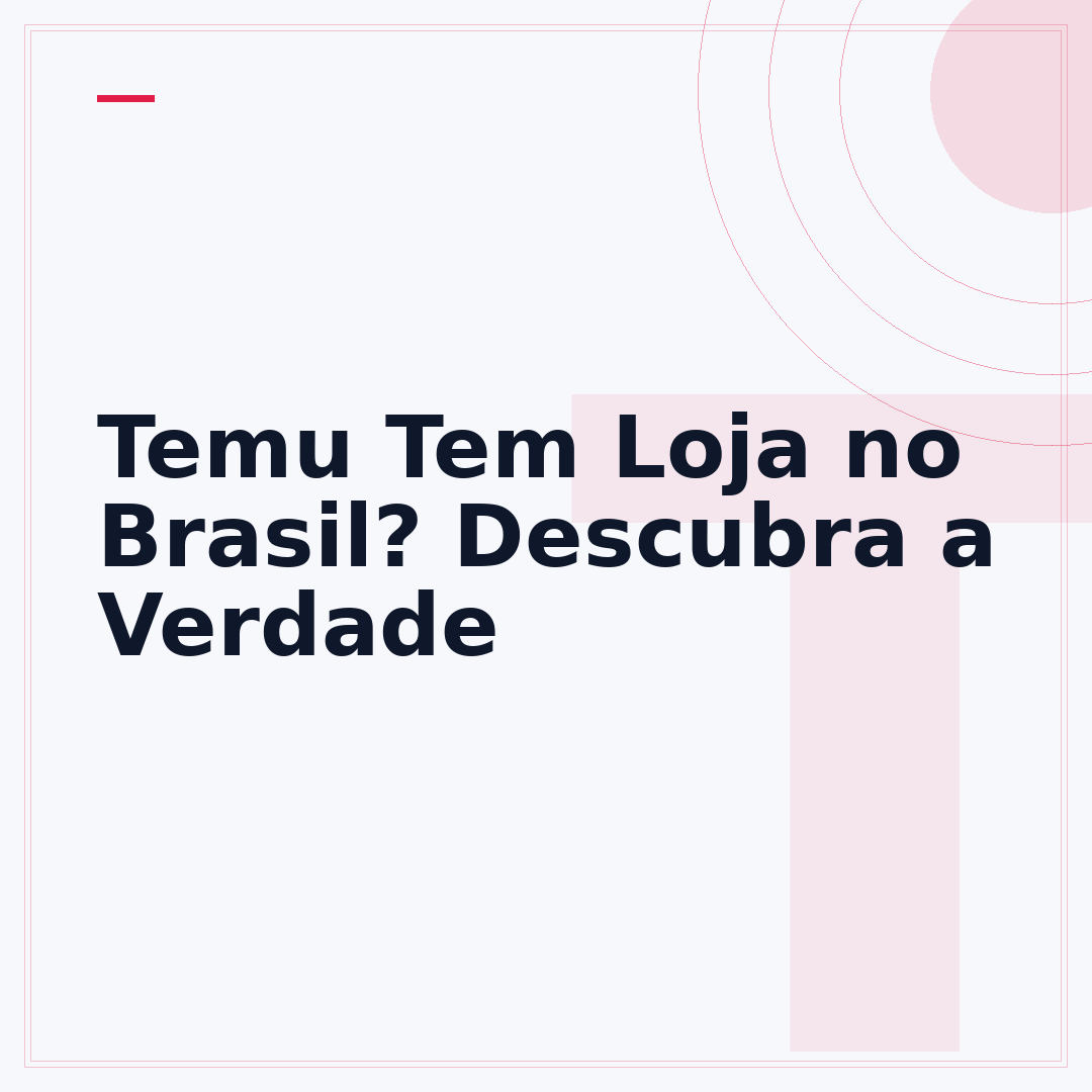 Temu Tem Loja no Brasil? Descubra a Verdade