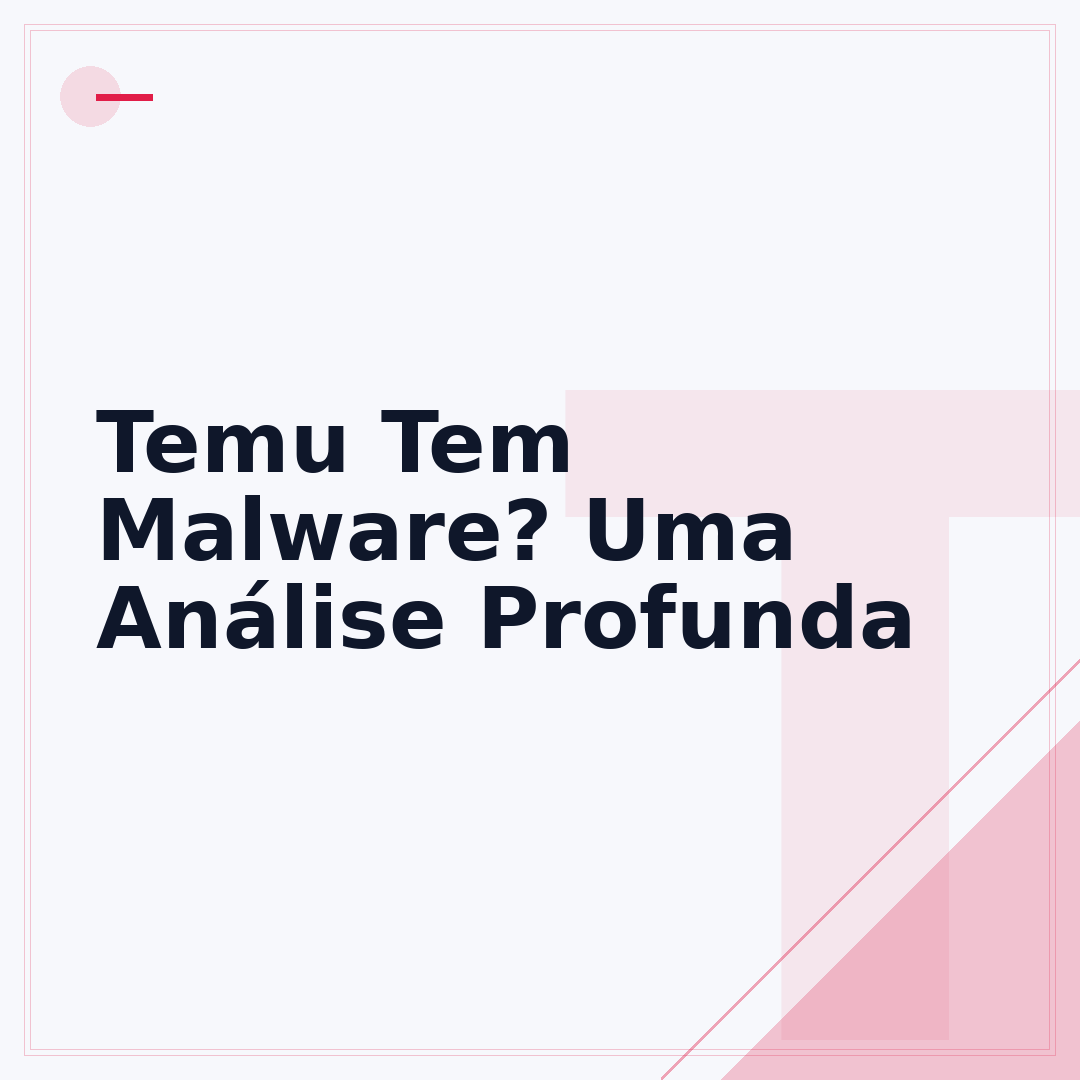 Temu Tem Malware? Uma Análise Profunda