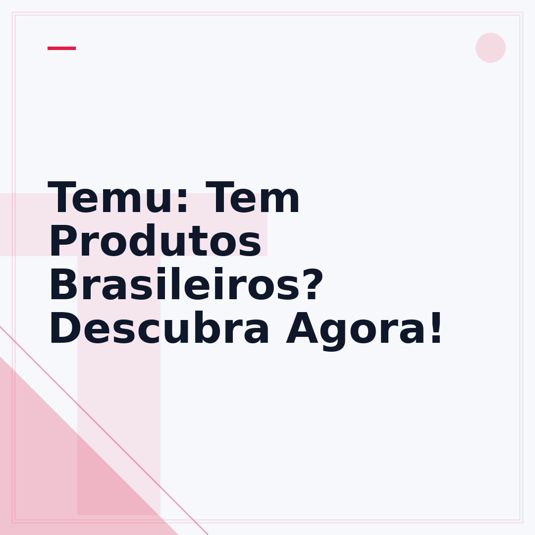Temu: Tem Produtos Brasileiros? Descubra Agora!