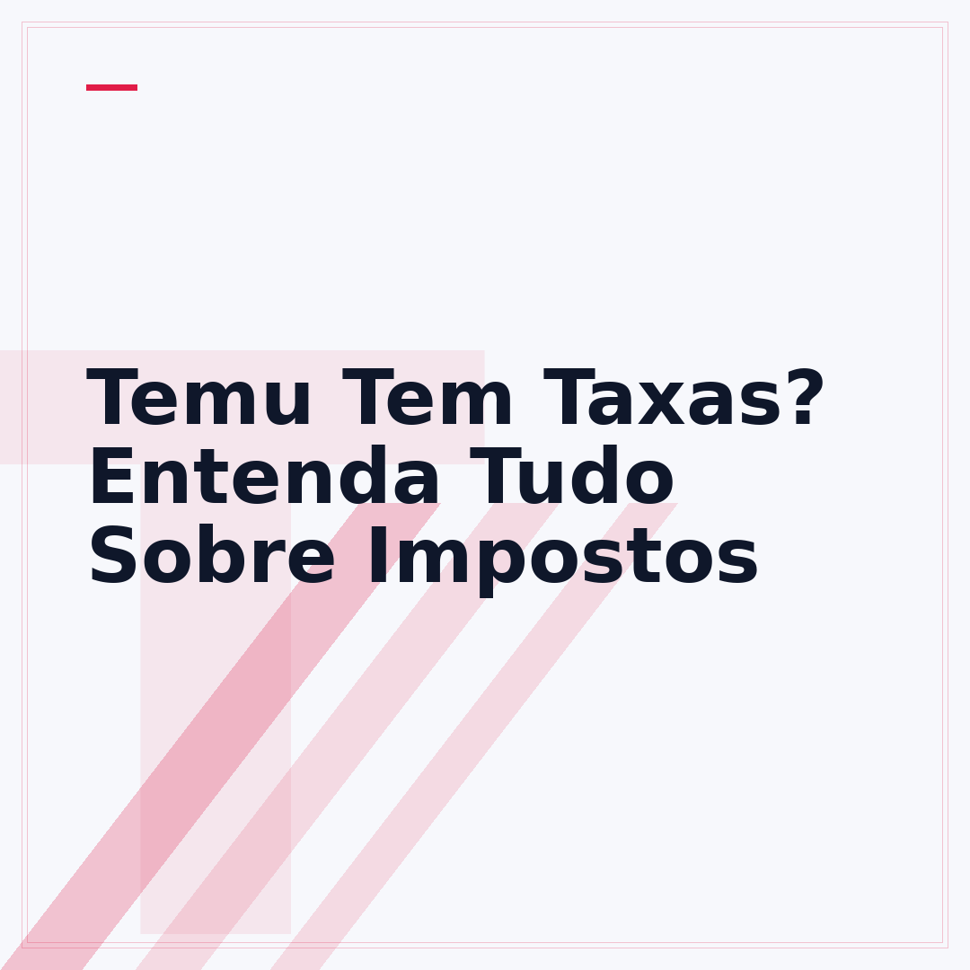Temu Tem Taxas? Entenda Tudo Sobre Impostos