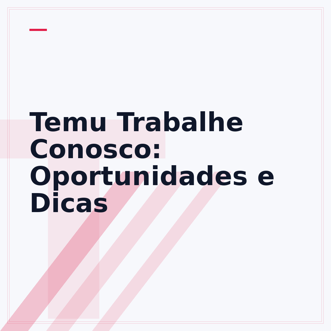Temu Trabalhe Conosco: Oportunidades e Dicas