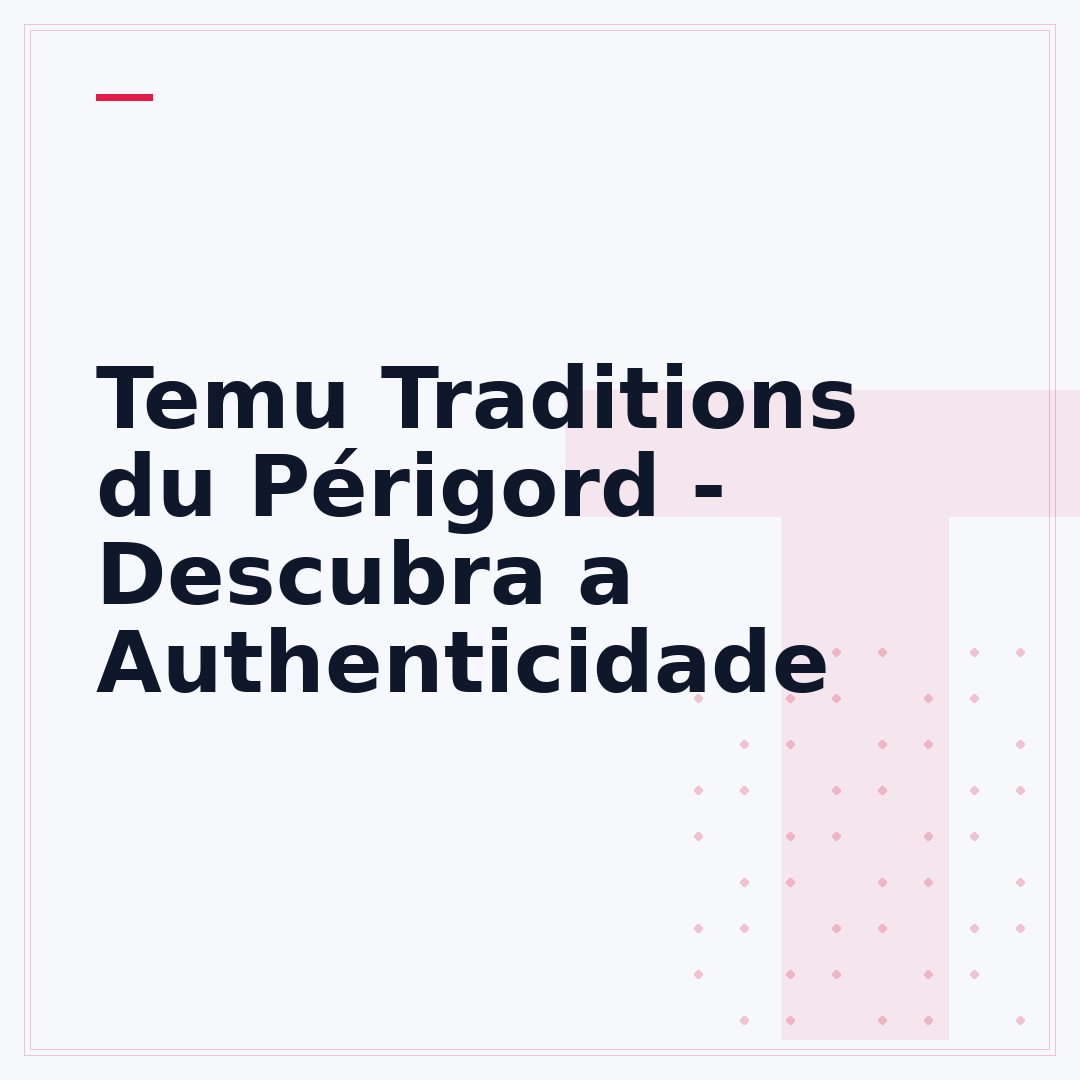 Temu Traditions du Périgord - Descubra a Authenticidade