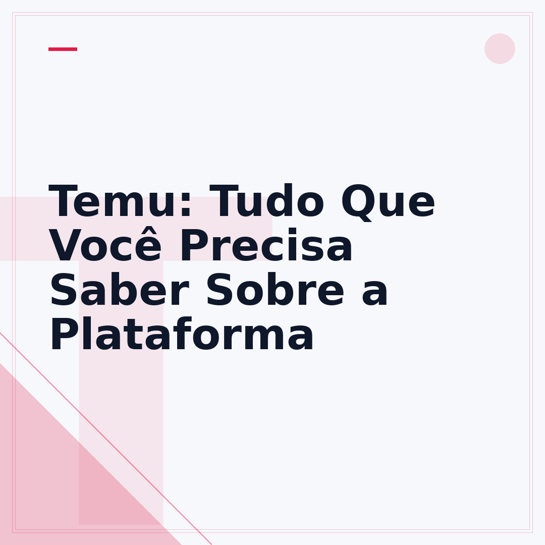 Temu: Tudo Que Você Precisa Saber Sobre a Plataforma