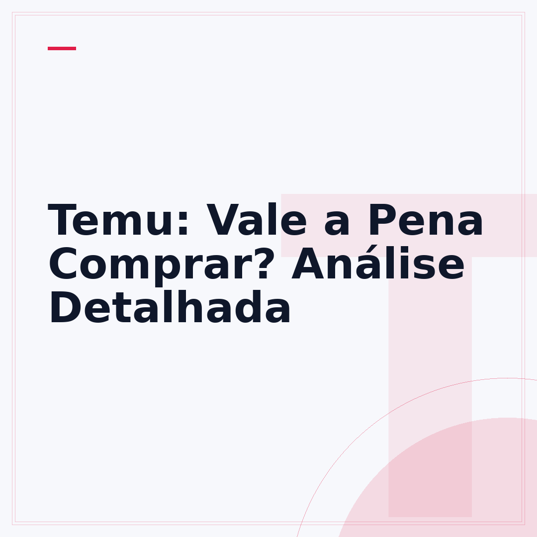 Temu: Vale a Pena Comprar? Análise Detalhada