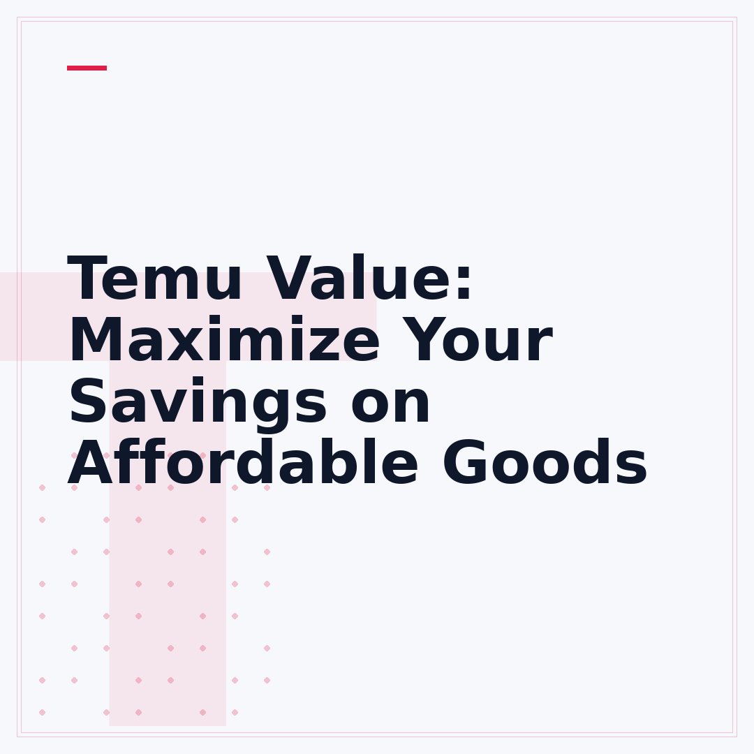 Temu Value: Maximize Your Savings on Affordable Goods