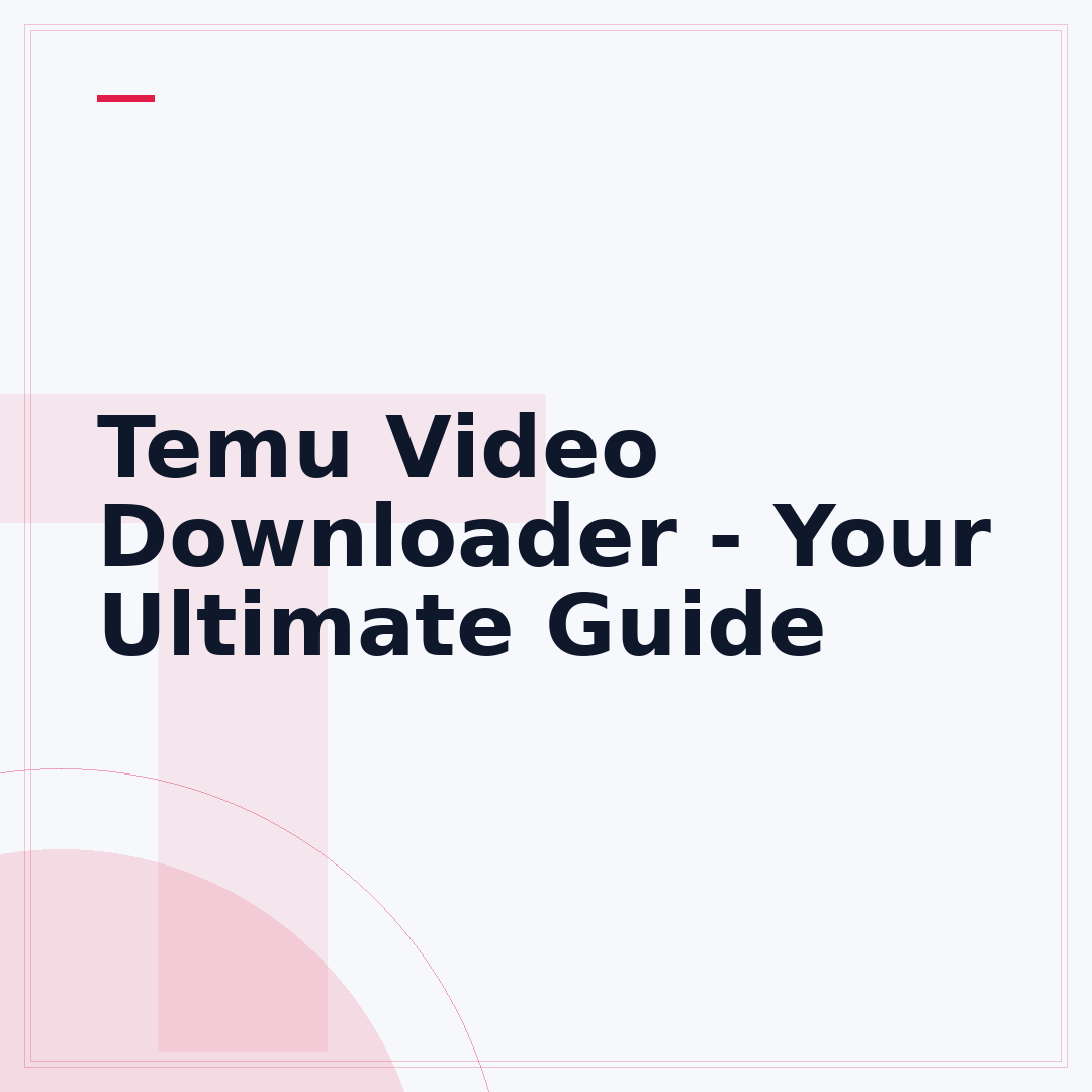 Temu Video Downloader - Your Ultimate Guide
