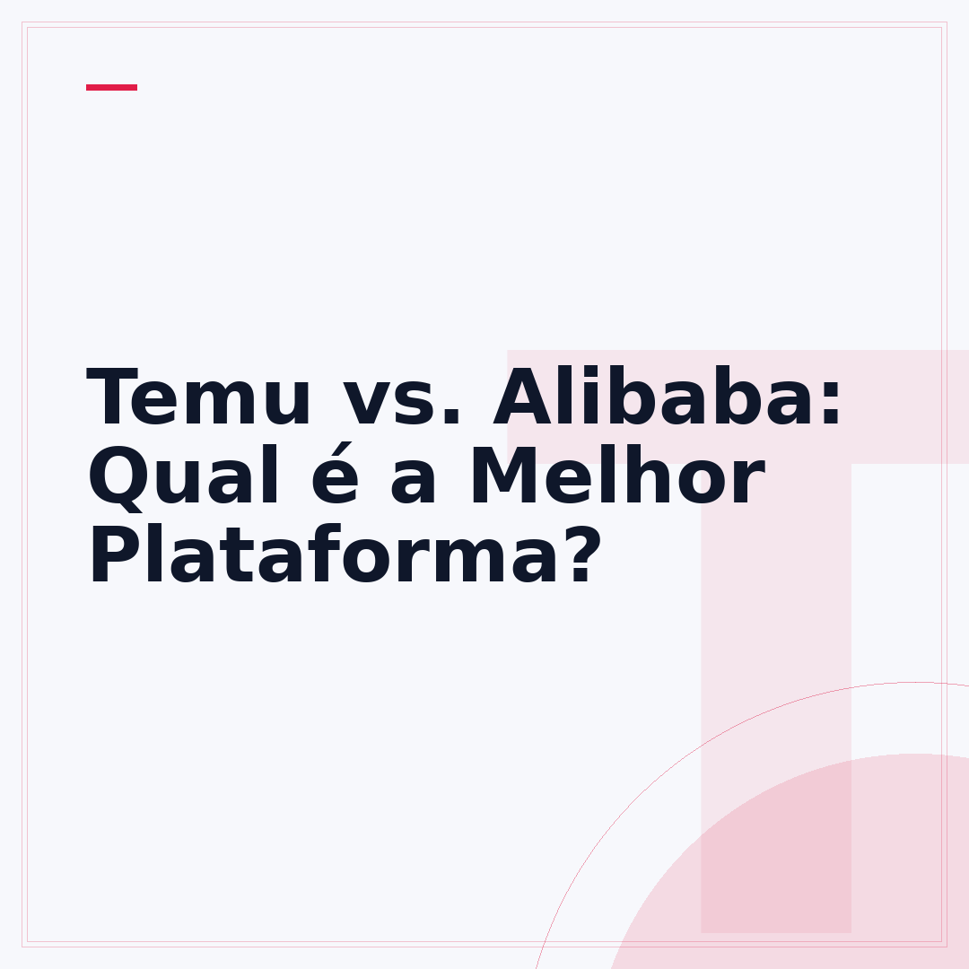 Temu vs. Alibaba: Qual é a Melhor Plataforma?