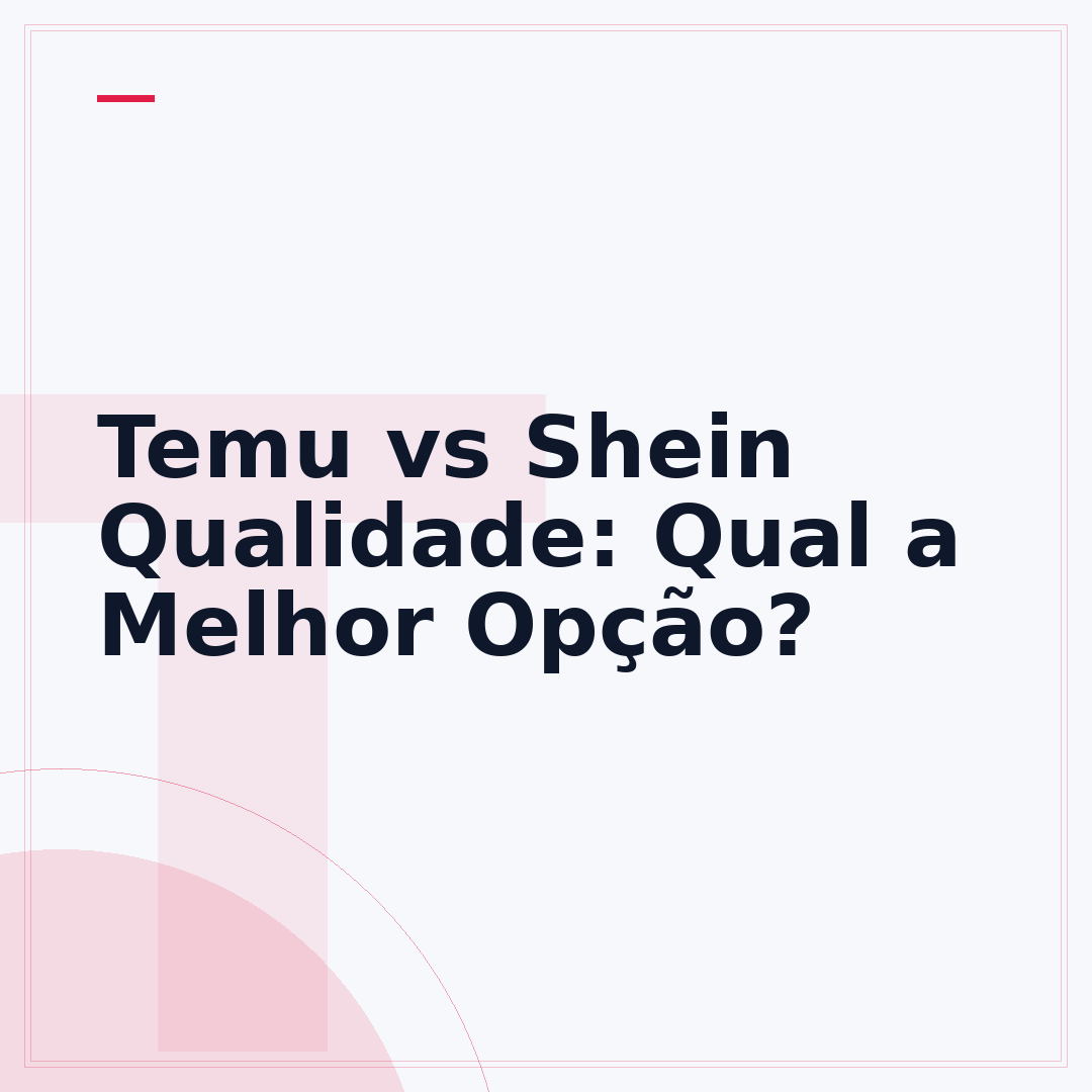 Temu vs Shein Qualidade: Qual a Melhor Opção?