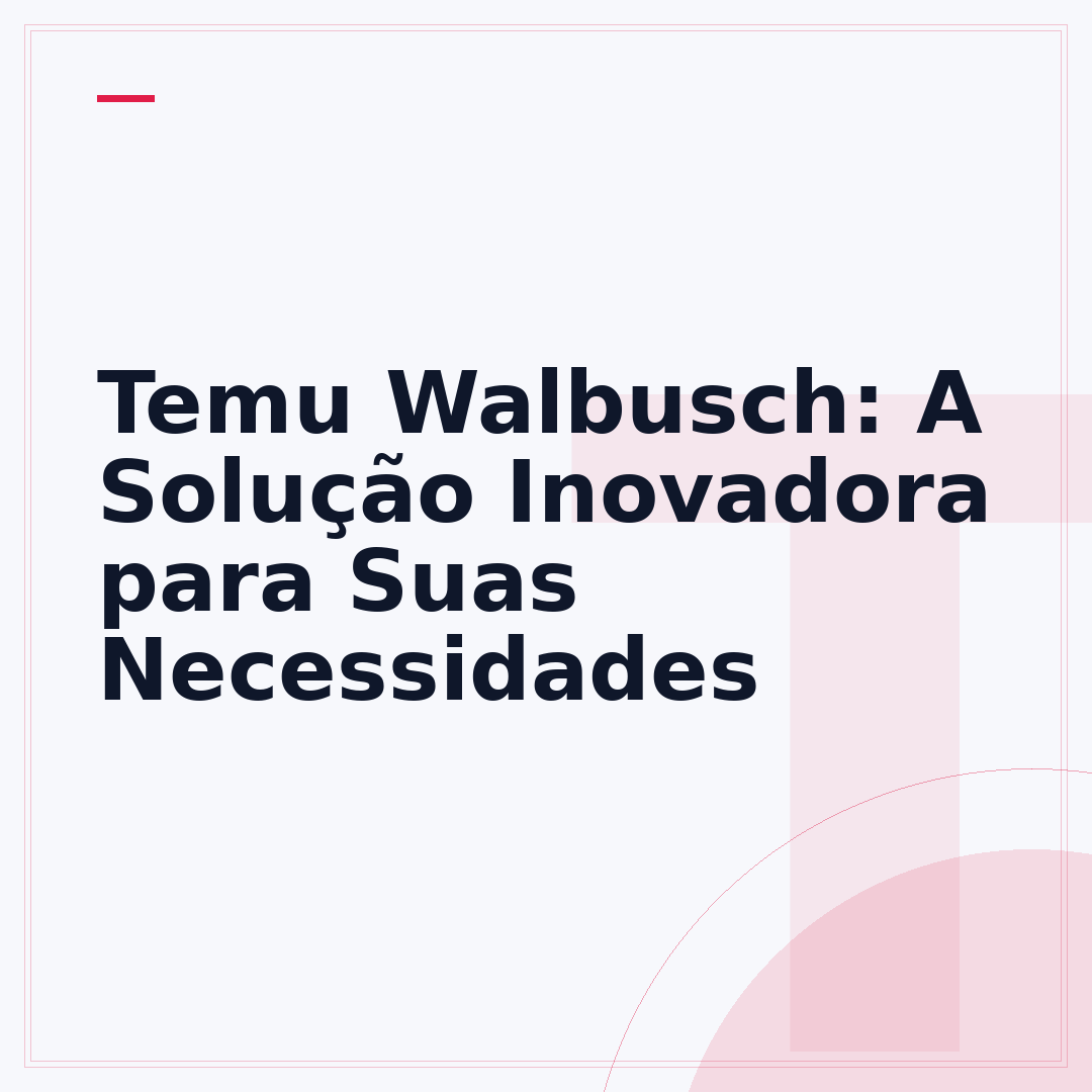 Temu Walbusch: A Solução Inovadora para Suas Necessidades