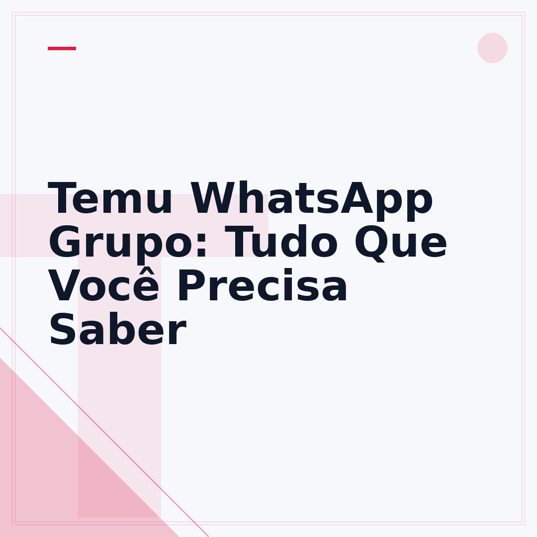 Temu WhatsApp Grupo: Tudo Que Você Precisa Saber
