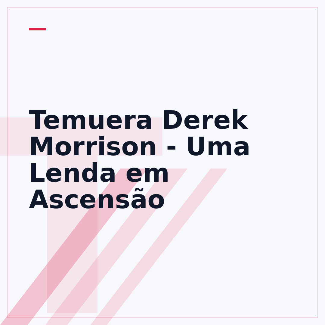 Temuera Derek Morrison - Uma Lenda em Ascensão