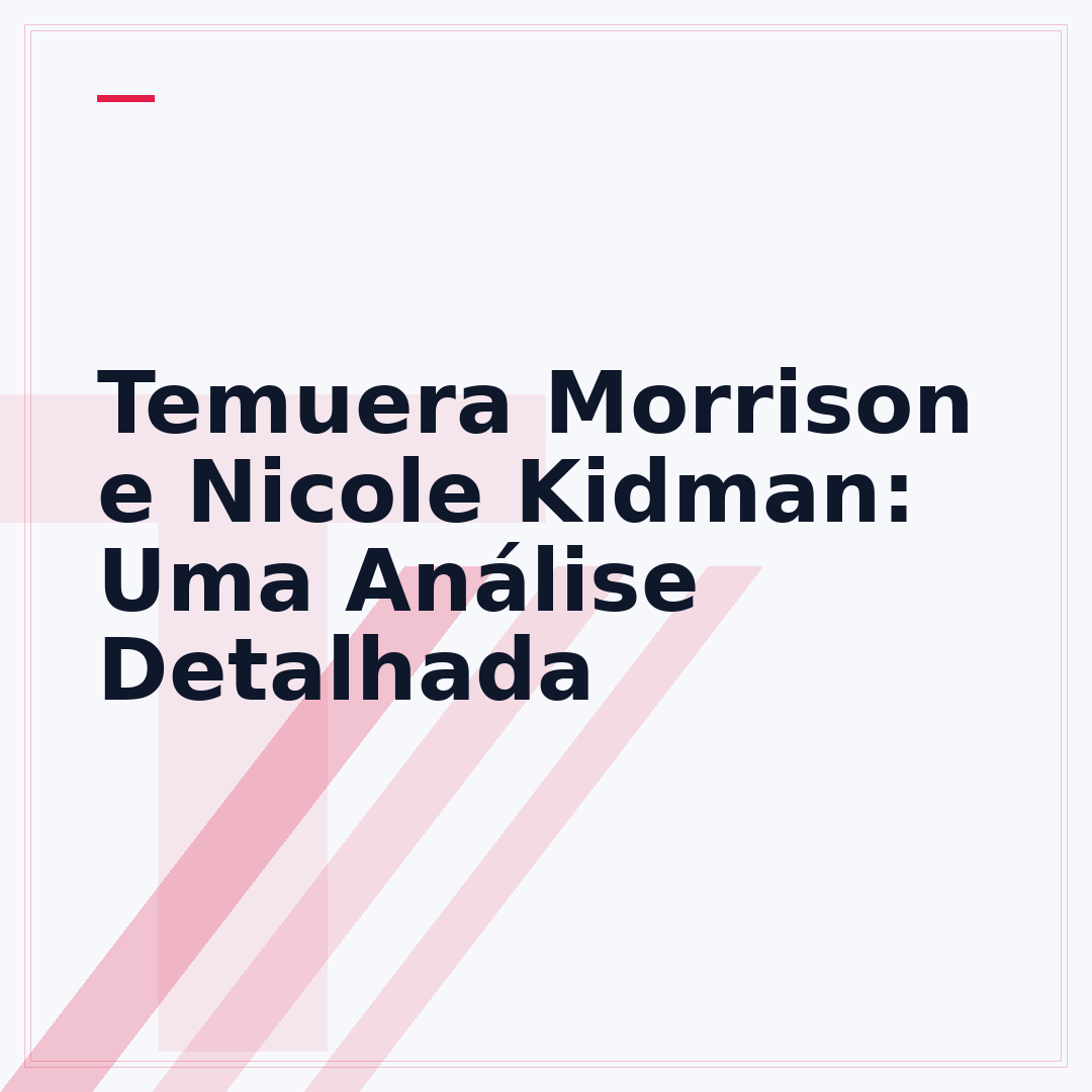 Temuera Morrison e Nicole Kidman: Uma Análise Detalhada