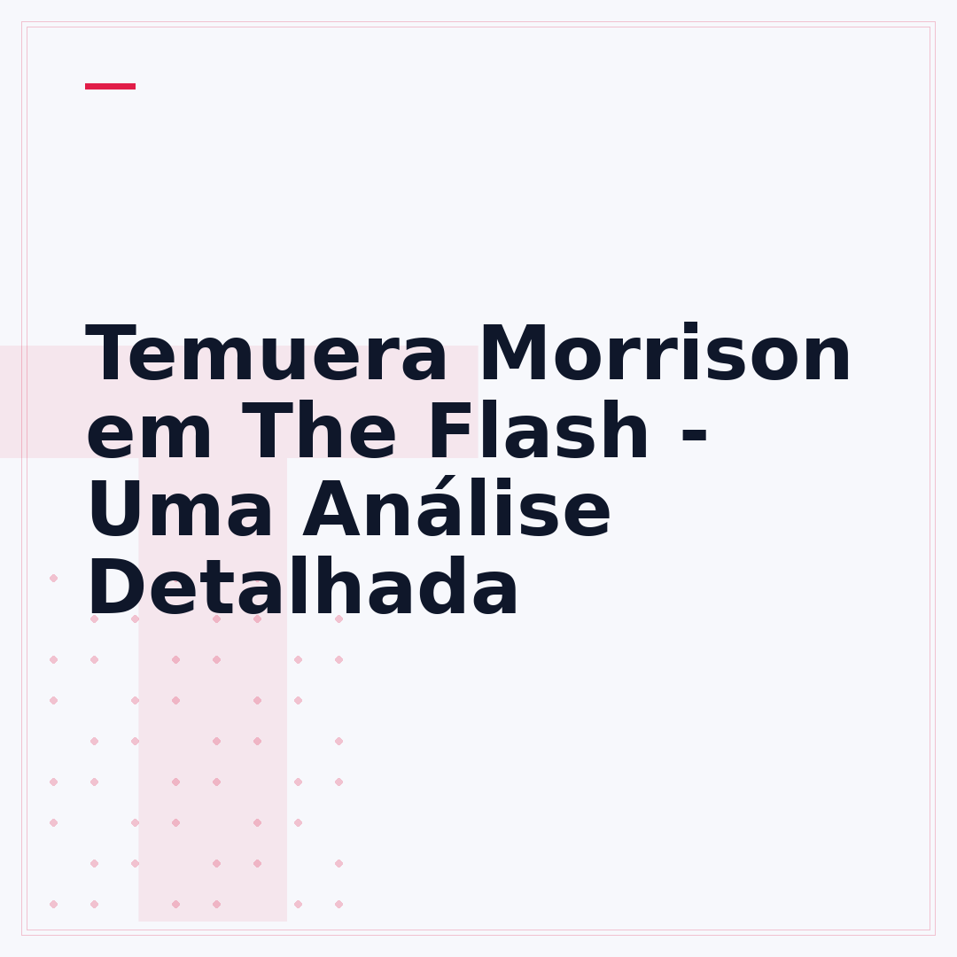 Temuera Morrison em The Flash - Uma Análise Detalhada