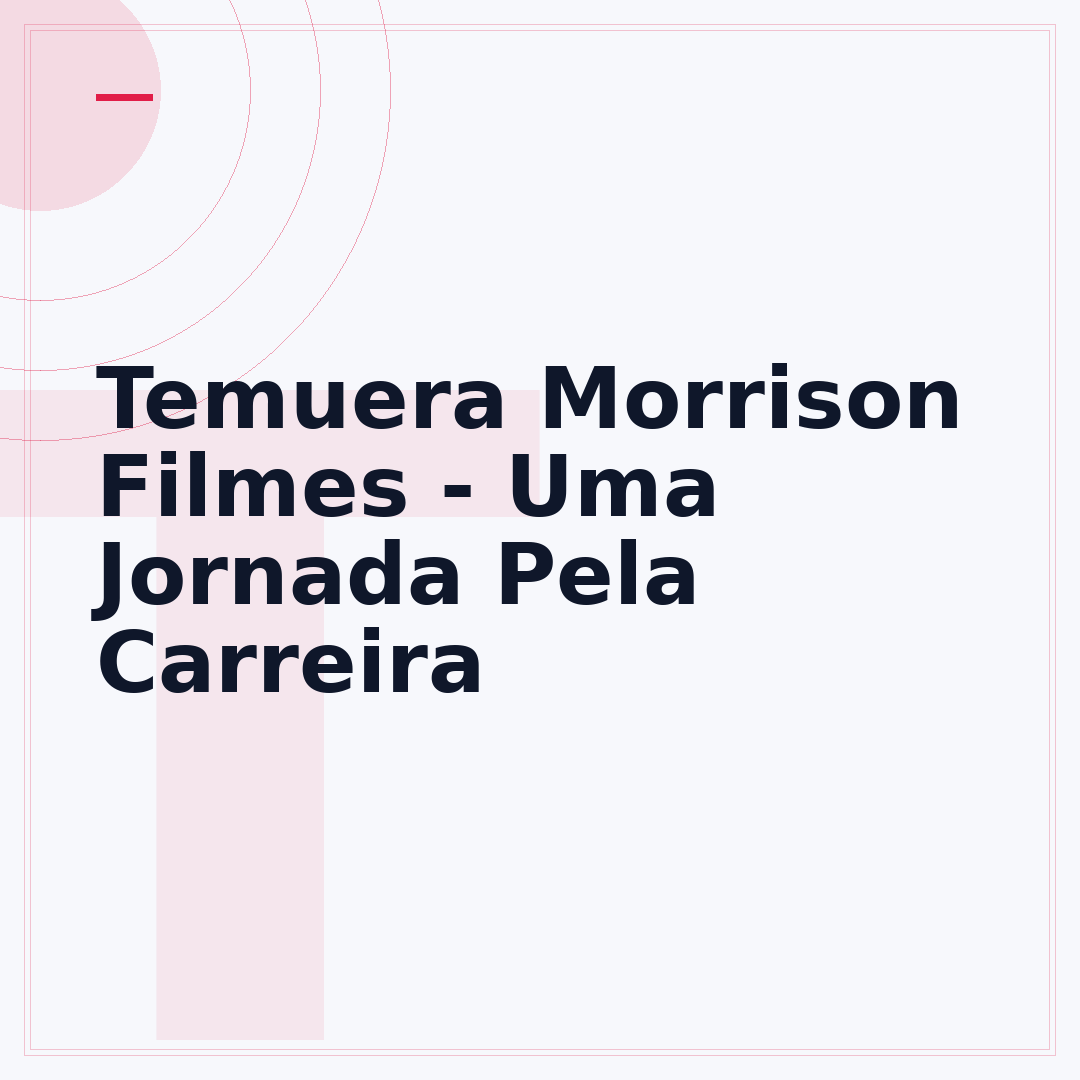 Temuera Morrison Filmes - Uma Jornada Pela Carreira