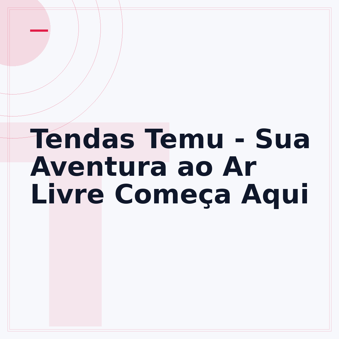 Tendas Temu - Sua Aventura ao Ar Livre Começa Aqui