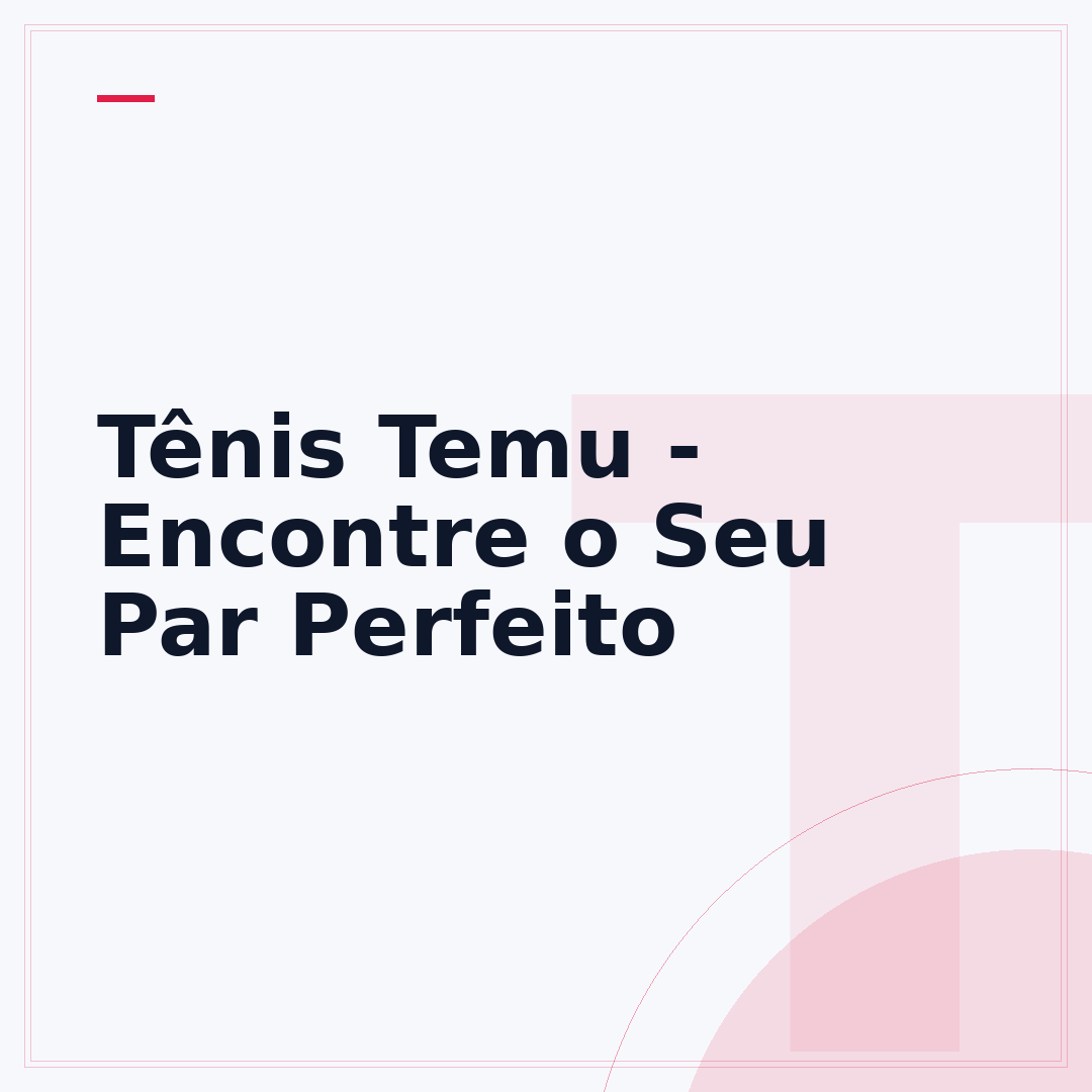 Tênis Temu - Encontre o Seu Par Perfeito