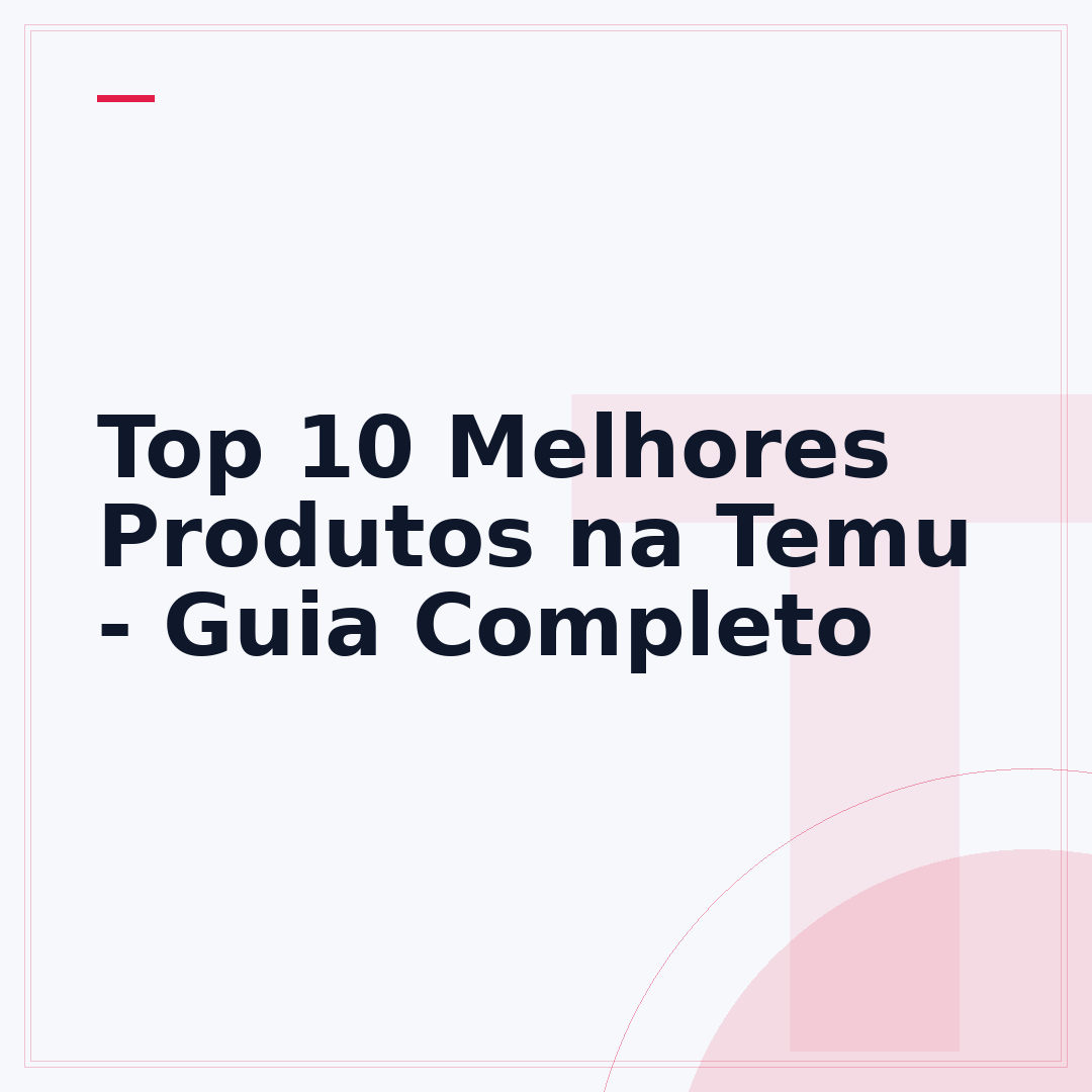 Top 10 Melhores Produtos na Temu - Guia Completo