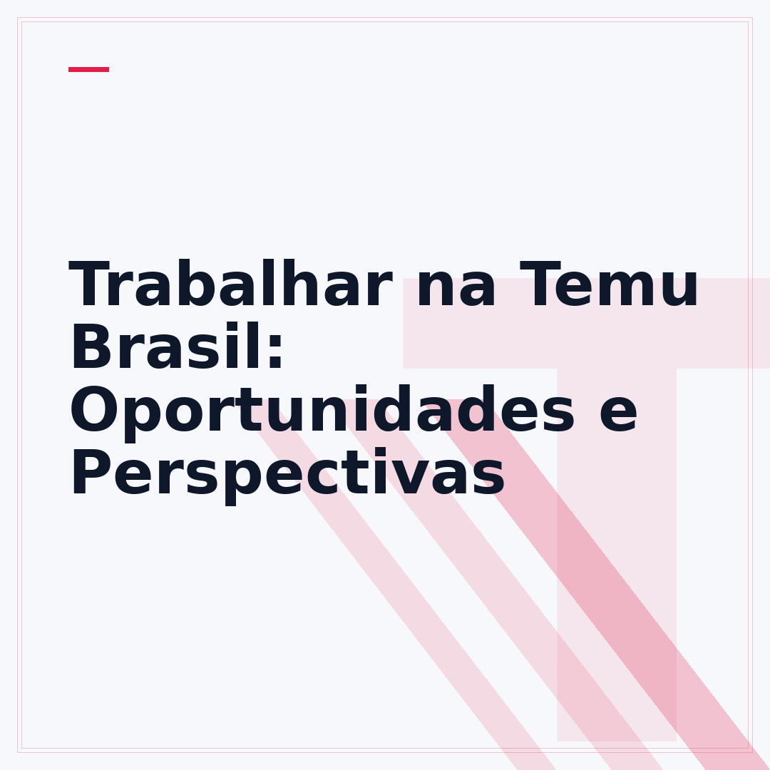 Trabalhar na Temu Brasil: Oportunidades e Perspectivas