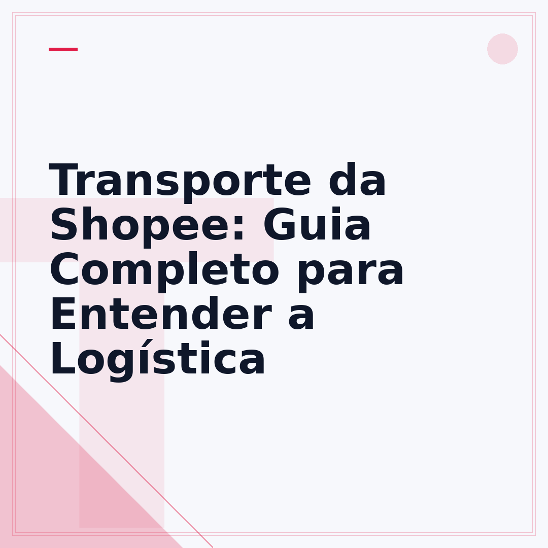 Transporte da Shopee: Guia Completo para Entender a Logística