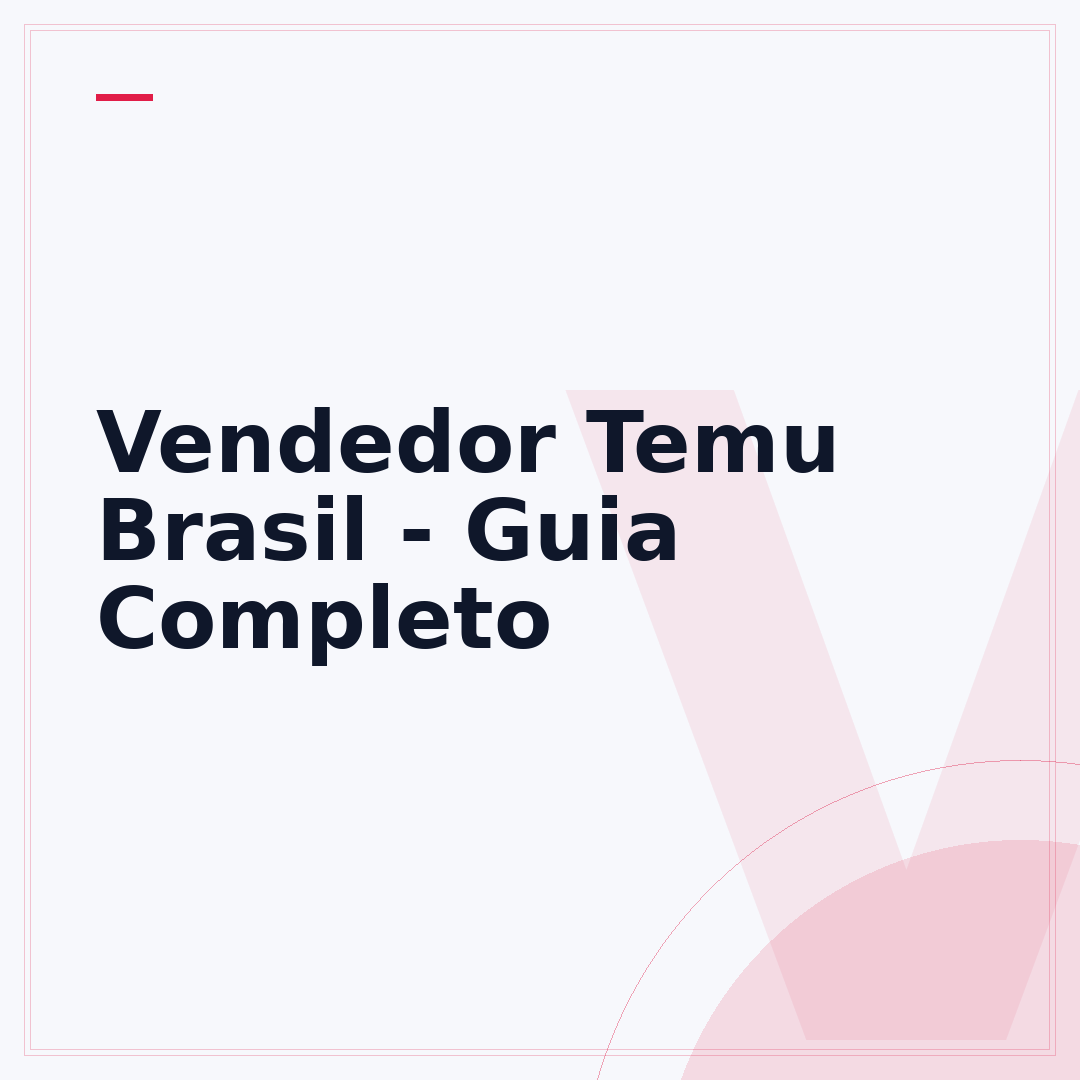 Vendedor Temu Brasil - Guia Completo