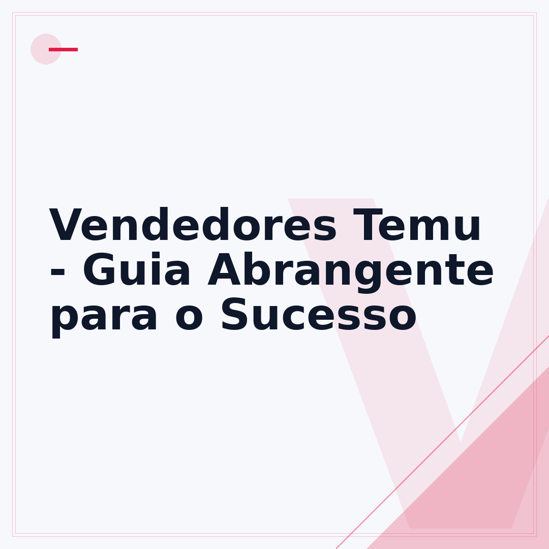 Vendedores Temu - Guia Abrangente para o Sucesso