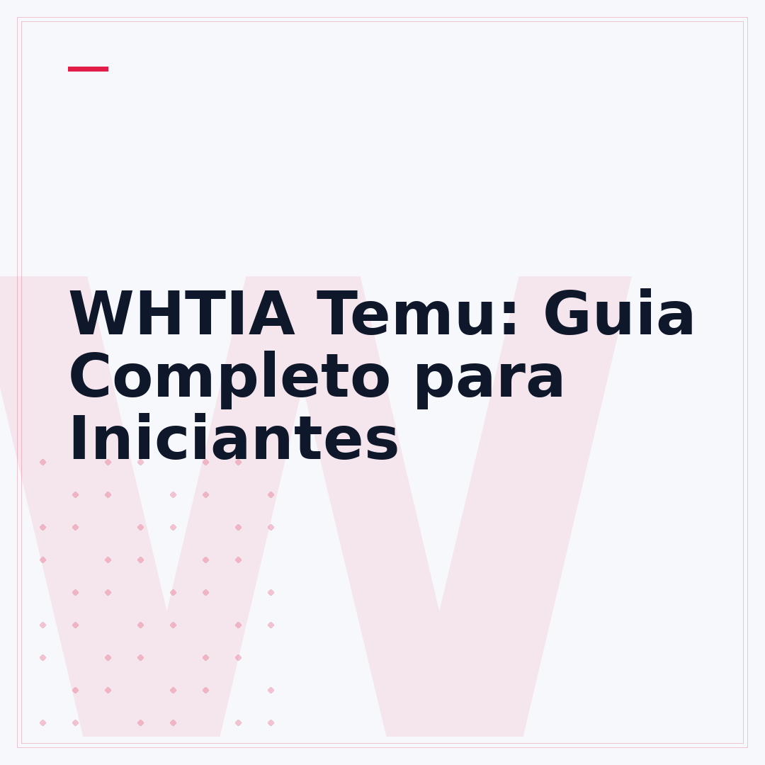 WHTIA Temu: Guia Completo para Iniciantes