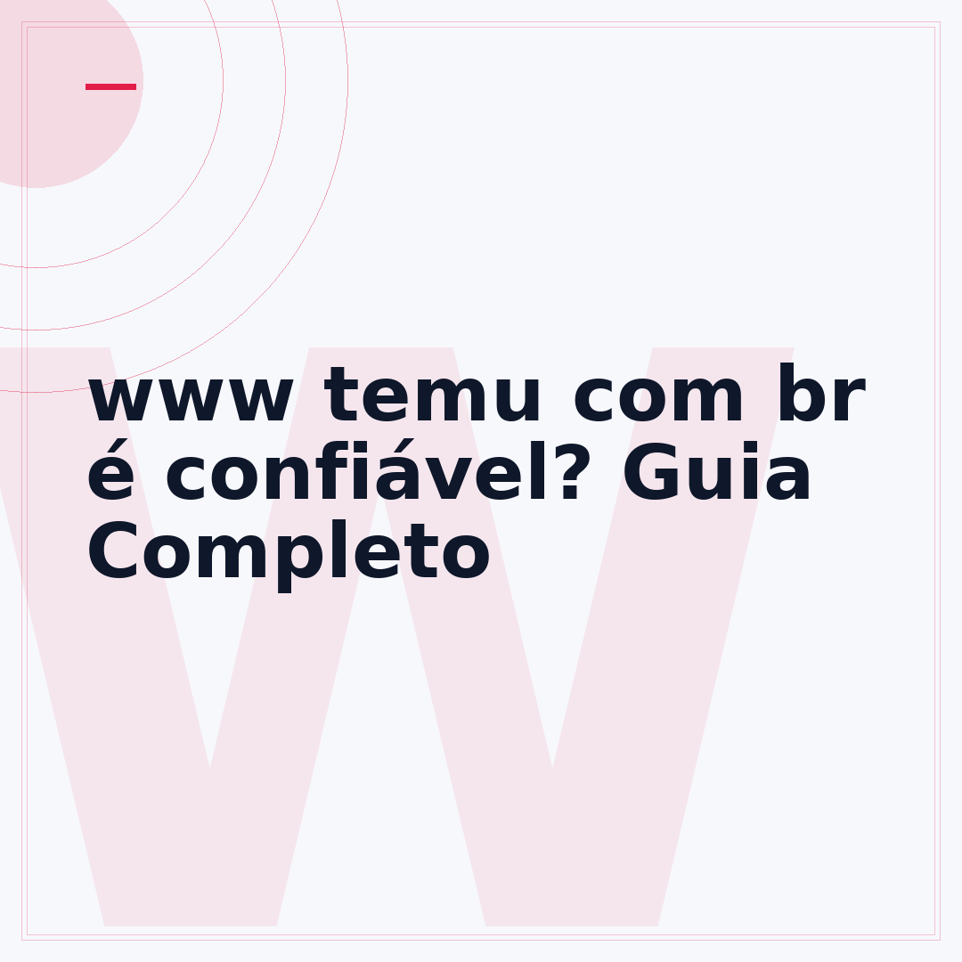 www temu com br é confiável? Guia Completo